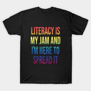 Literacy Is My Jam And I'm Here To Spread Literacy Teacher T-Shirt